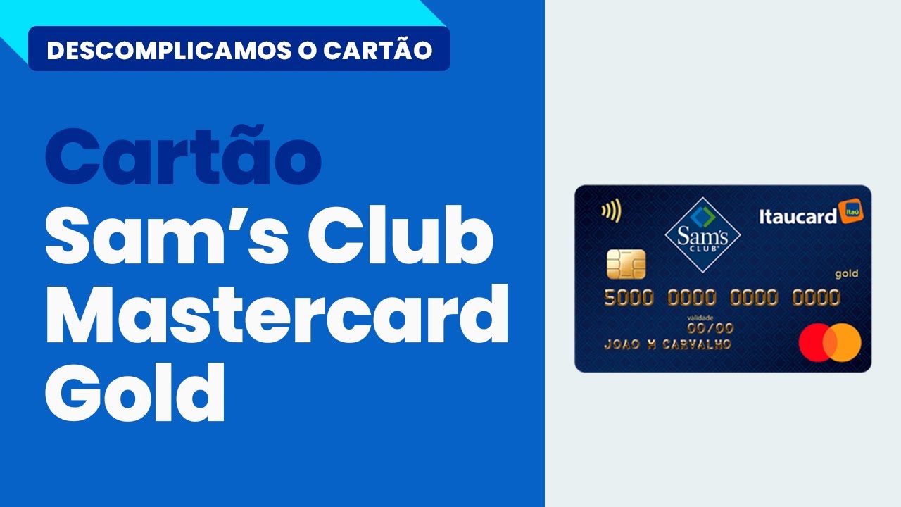 DESCOMPLICAMOS O CARTÃO SAM'S CLUB MASTERCARD GOLD | FOREGON.COM