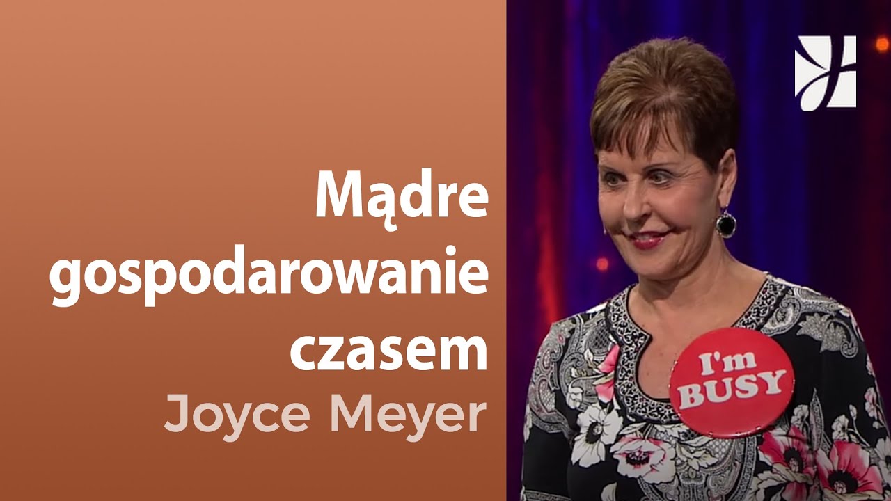 Mądre gospodarowanie czasem | Joyce Meyer | Kształtowanie charakteru