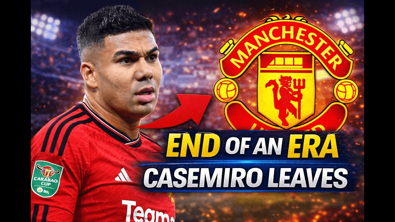 ✅ Casemiro CONFIRMS Exit from Man United &ndash; End of an Era at Old Trafford