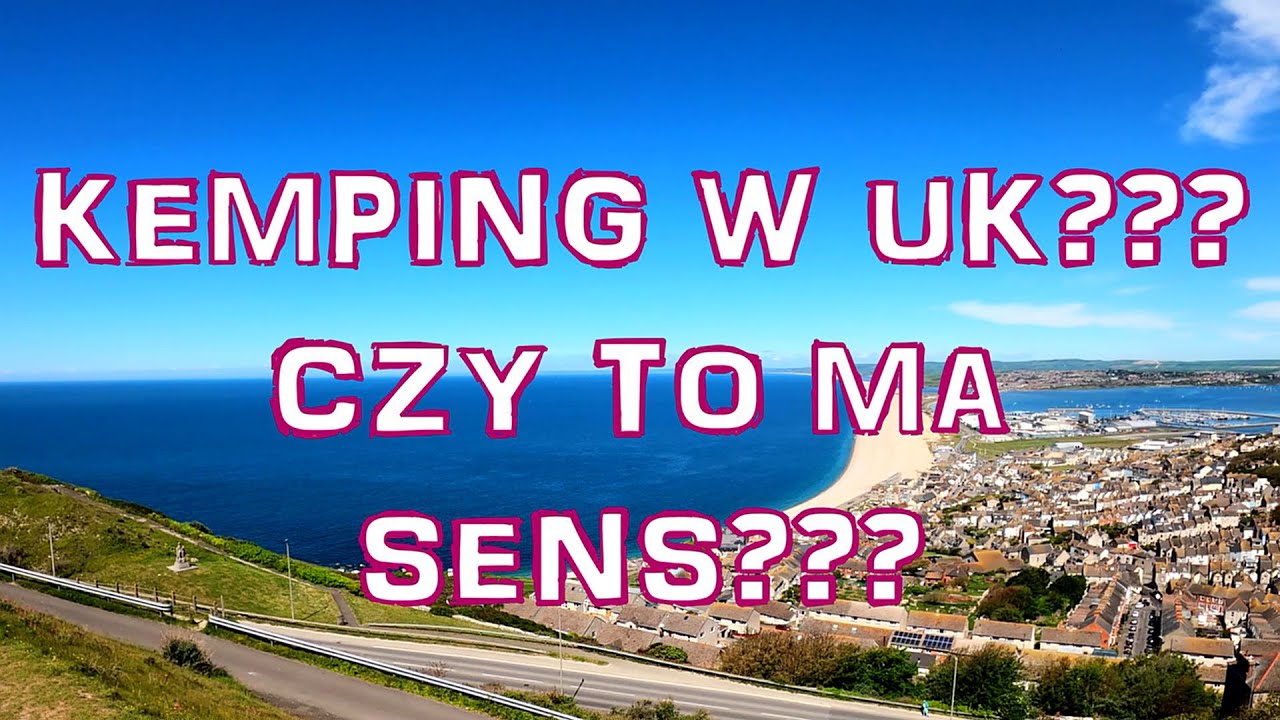 Kemping w Wielkiej Brytanii? -  Czy To ma Sens? -  Czy w UK Zawsze Pada Deszcz?