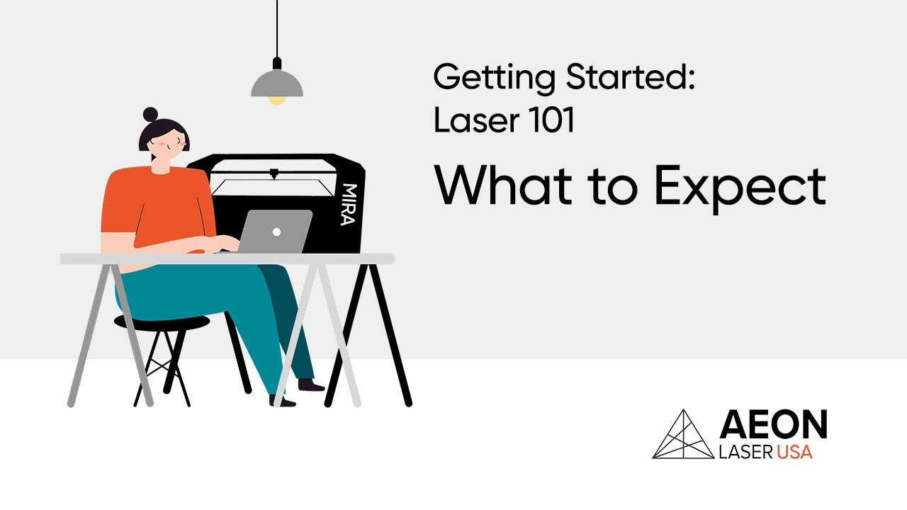 Getting Started Laser 101: WHAT YOU WILL LEARN - AEON LASER USA