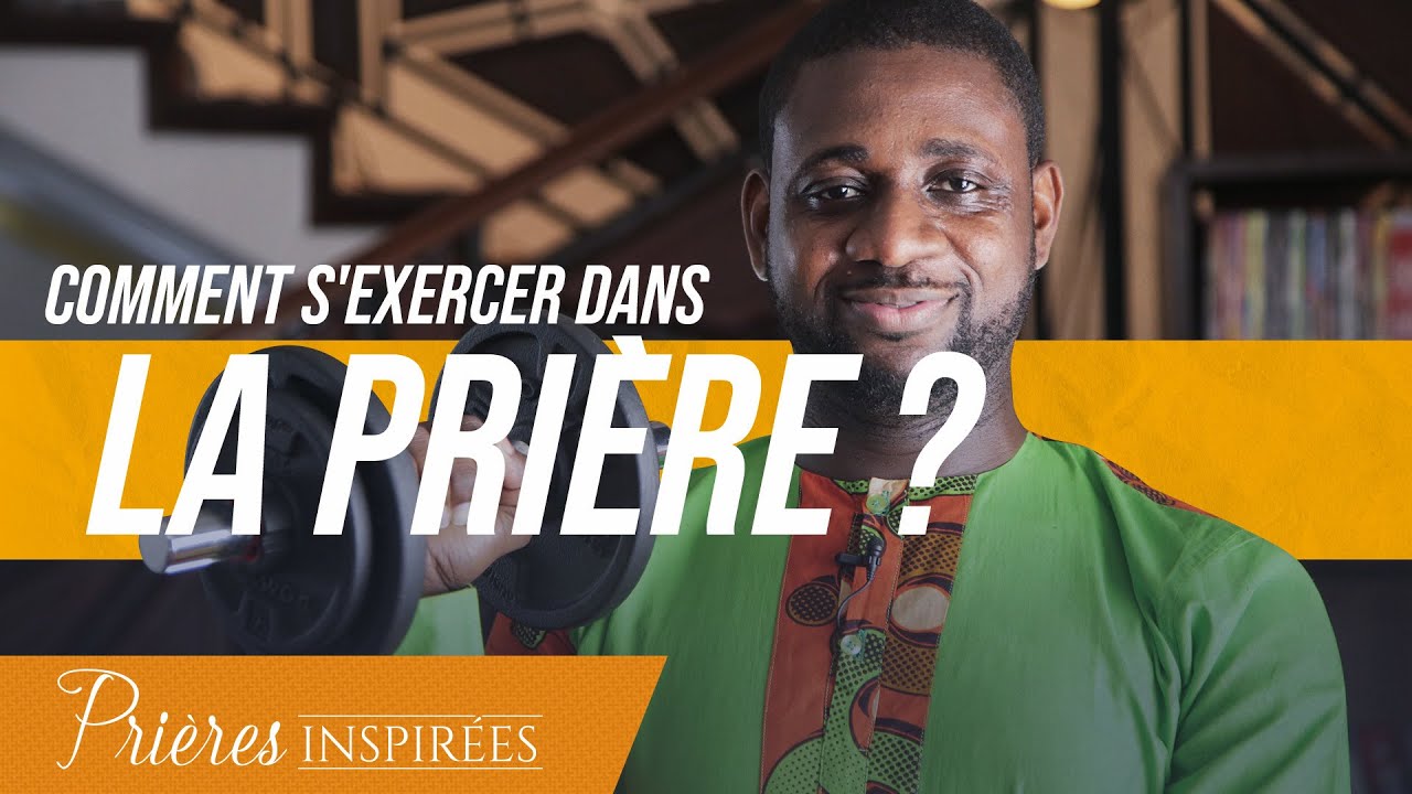 S'exercer dans la prière ? Oui, mais comment ? - Prières inspirées - Athoms Mbuma