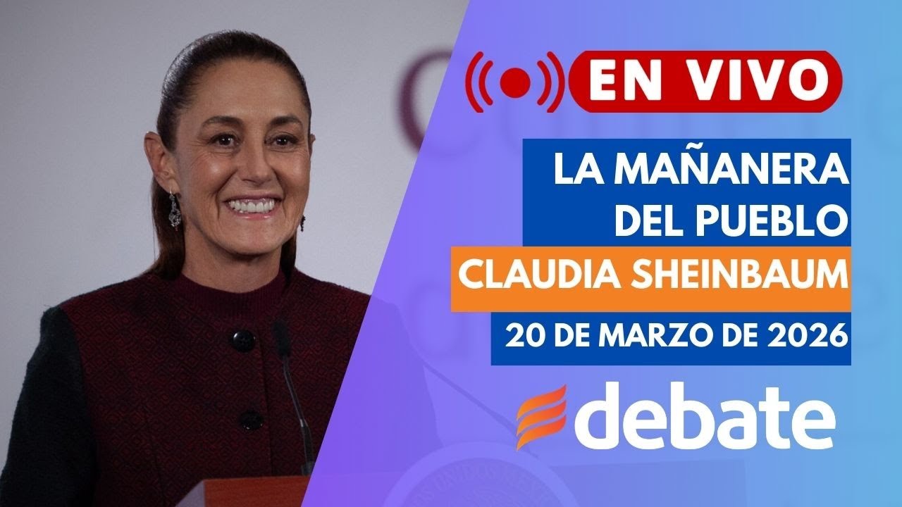 EN VIVO: Mañanera de Claudia Sheinbaum hoy 20 de marzo | Presidenta de México 2026
