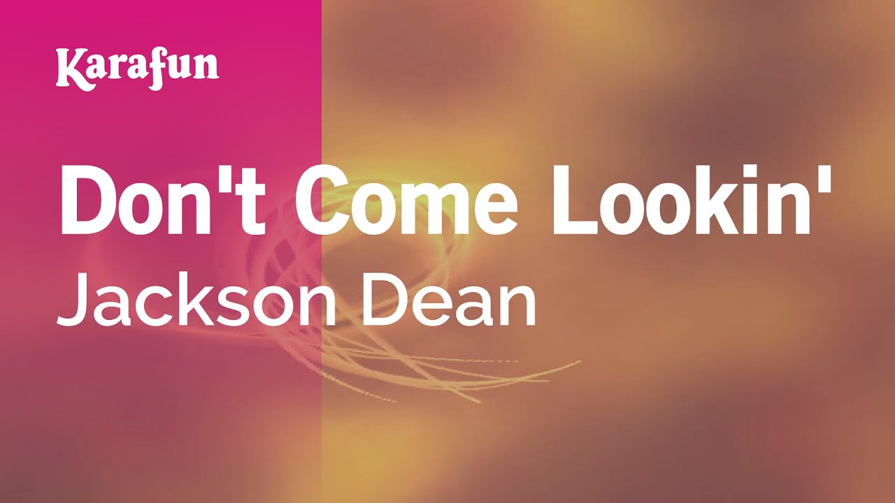 Don't Come Lookin' - Jackson Dean | Karaoke Version | KaraFun