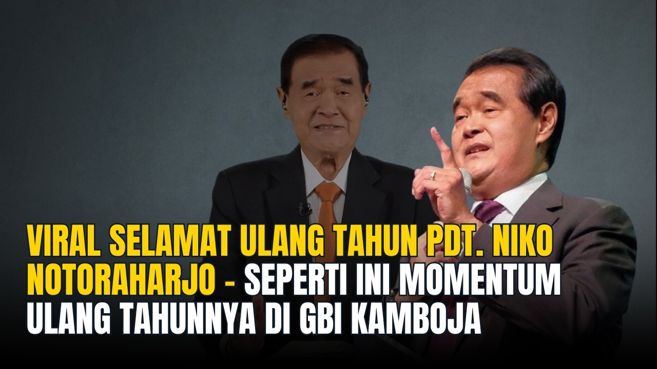 Viral Selamat Ulang Tahun Pdt. Niko Notoraharjo - Seperti Ini Momentum Ulang Tahunnya di GBI Kamboja