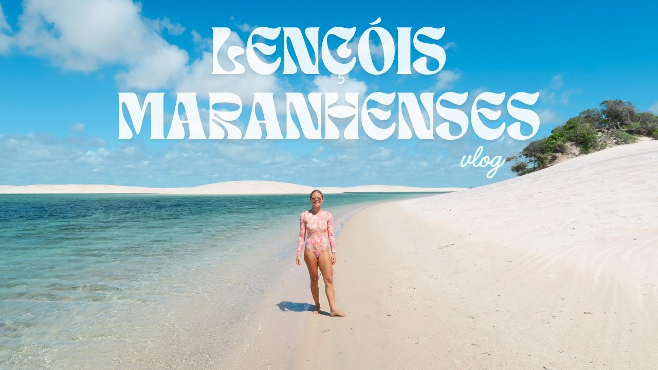 Vlog #7 | Lençóis Maranhenses: o lugar mais bonito do Brasil?