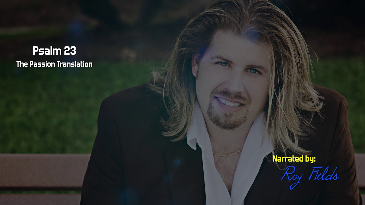 Psalm 23 (TPT) The Passion Translation with Roy Fields