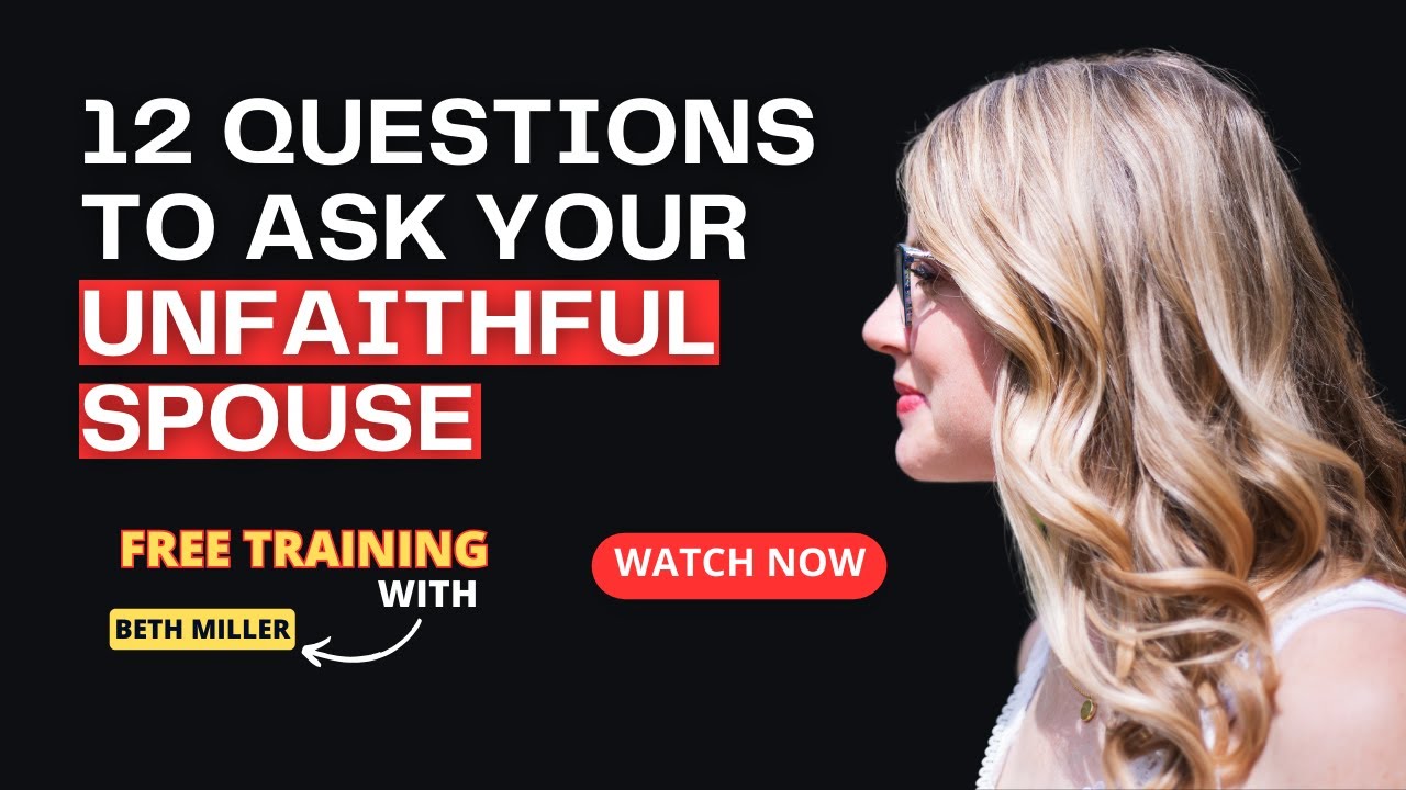 12 Questions To Ask Your Unfaithful Spouse