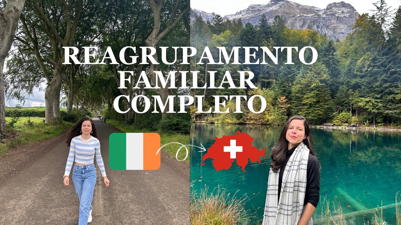 Por Que Deixei a Irlanda e Escolhi a Su&iacute;&ccedil;a: Reagrupamento Familiar Completo e Primeiros Passos! 🇨🇭
