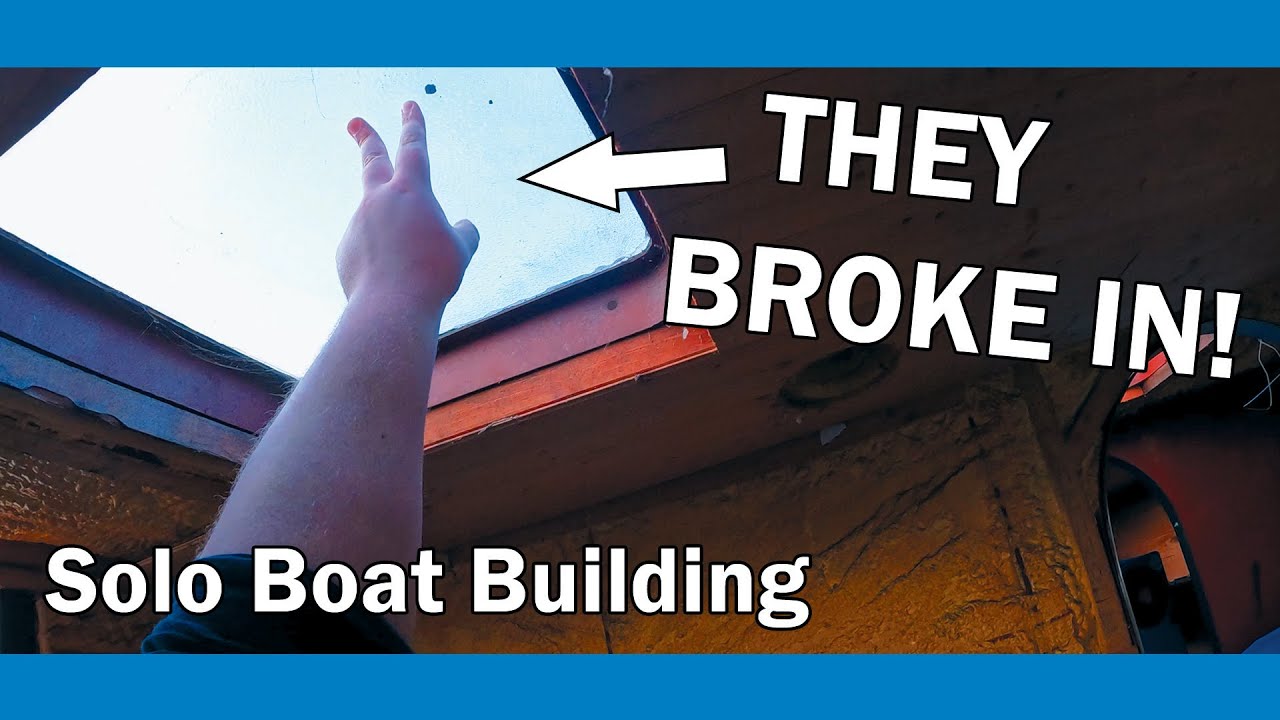 DID SOMEONE BREAK IN? (Solo Boat Building)