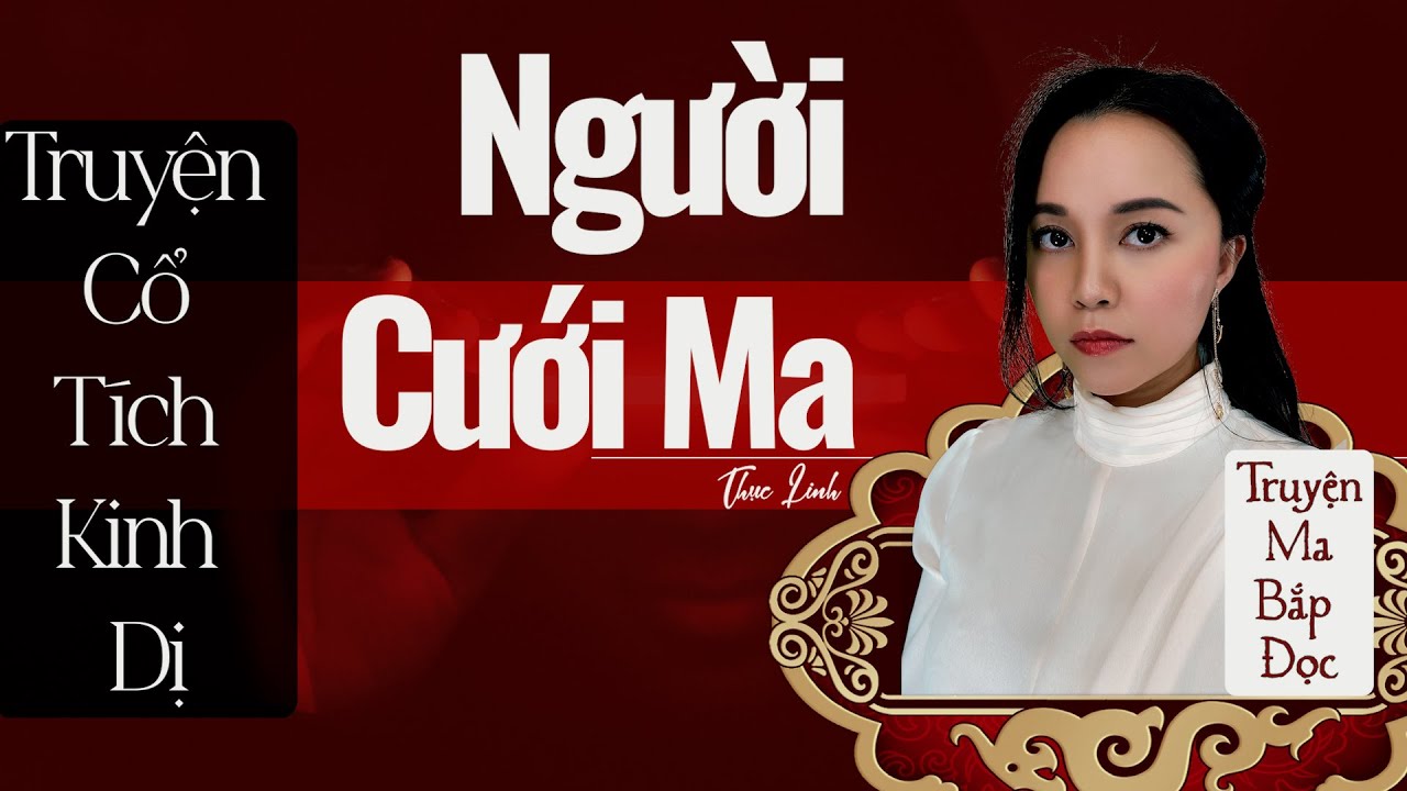 Người Cưới Ma II Truyện Cổ Tích Kinh Dị - Thục Linh II Truyện Ma Bắp Đọc