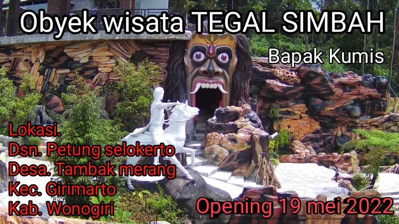 Obyek Wisata Baru || TEGAL SIMBAH || Bpk. Kumis Bos BAKSO Wonogiri.