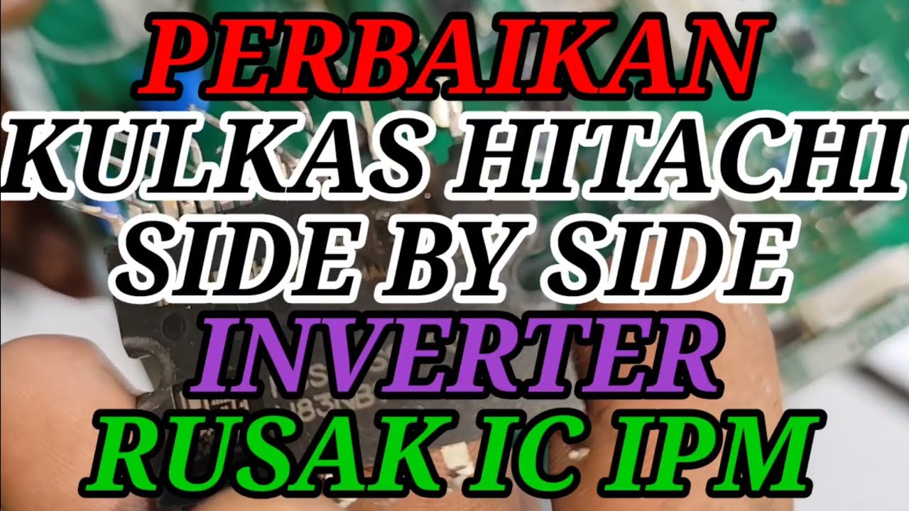 Kulkas Hitachi side by side rusak ic IPM