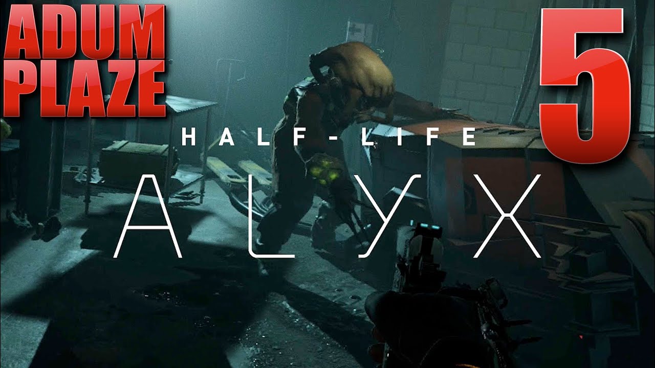 Adum Plaze: Half-Life: Alyx (Part 5) FINAL