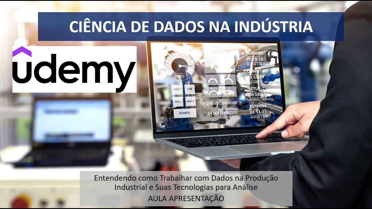 Apresentação do Curso EAD de CIÊNCIA DE DADOS NA INDÚSTRIA na Plataforma UDEMY
