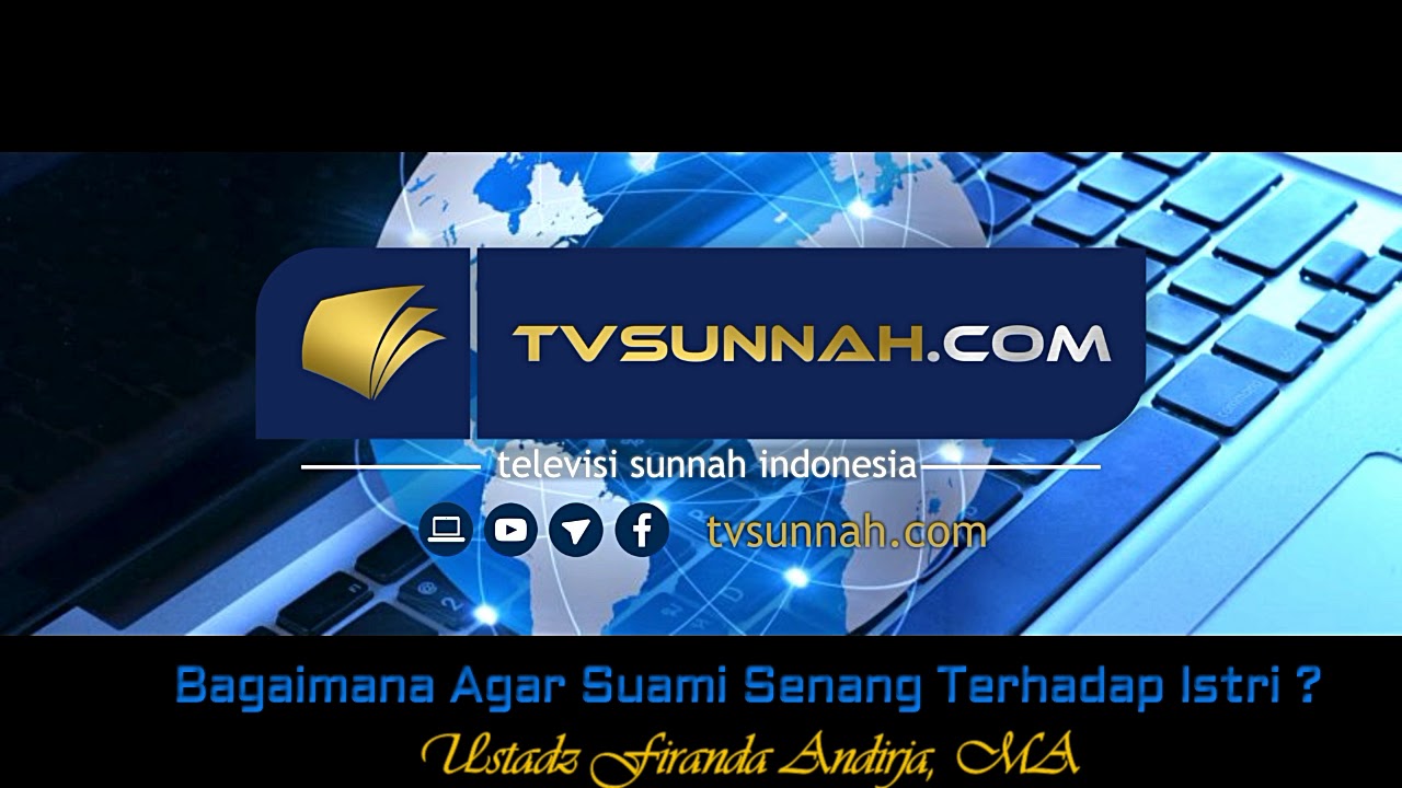 Bagaimana Cara Agar Suami Senang Terhadap Istri  - Ustadz Firanda Andirja MA - TVSunnah.com