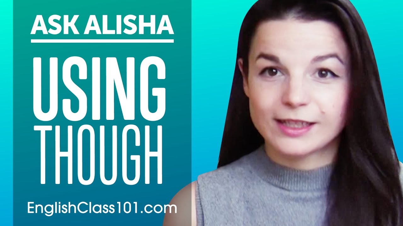 How to use THOUGH in English? Ask Alisha