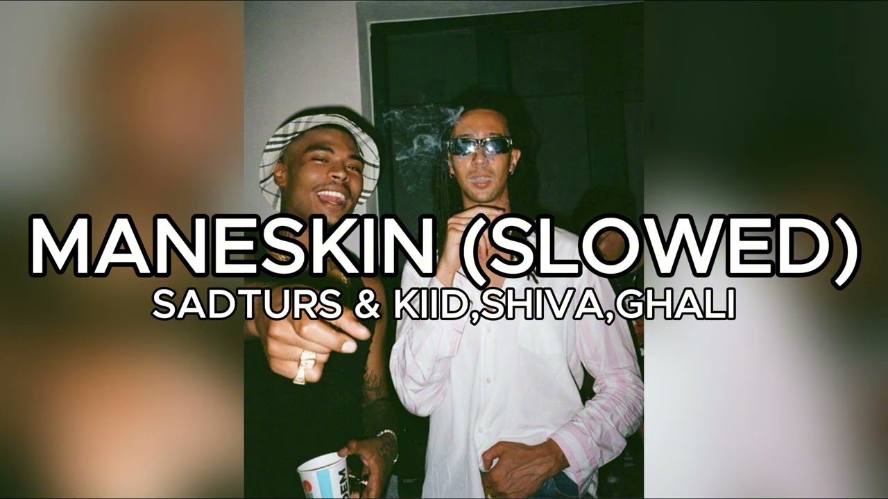 sadturs & kiid,ghali,shiva - maneskin (slowed)