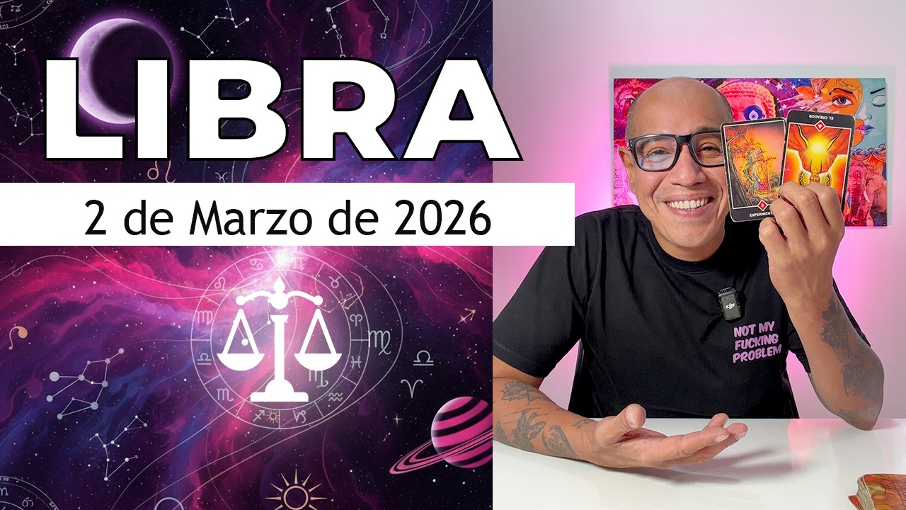 LIBRA | Horóscopo de hoy 2 de Marzo 2026