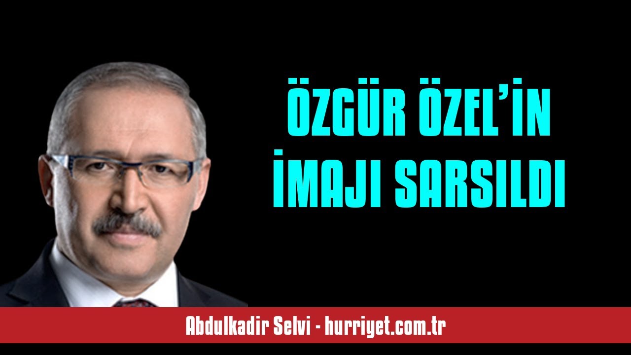 ABDULKADİR SELVİ: &Ouml;ZG&Uuml;R &Ouml;ZEL&rsquo;İN İMAJI SARSILDI - SESLİ MAKALE DİNLE