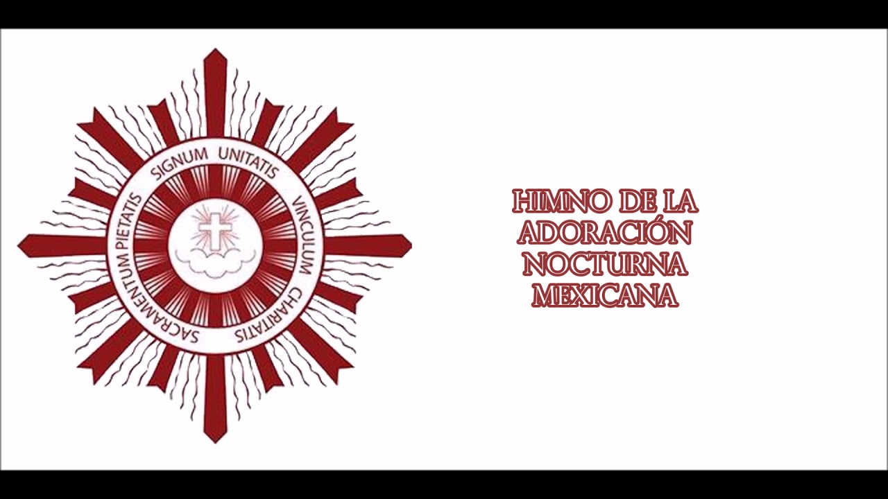 Himno de la Adoración Nocturna Mexicana