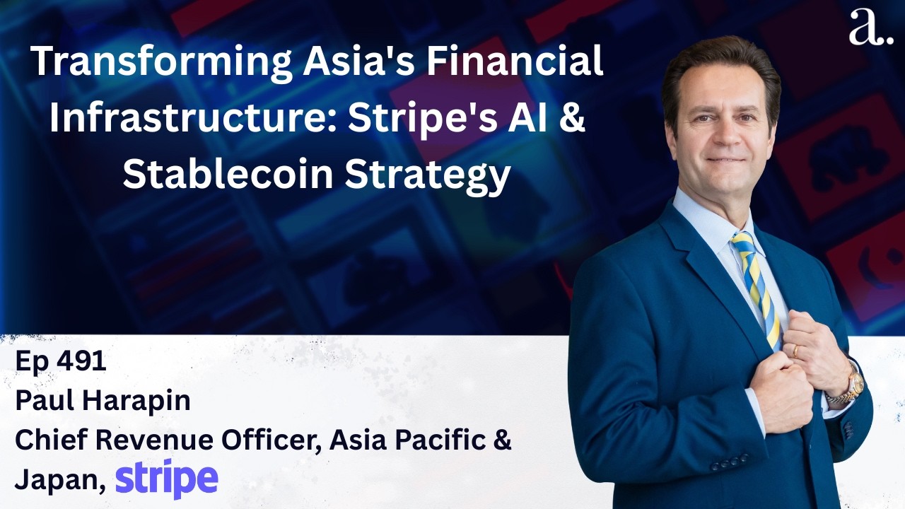 Transforming Asia's Financial Infrastructure: Stripe's AI and Stablecoin Strategy with Paul Harapin