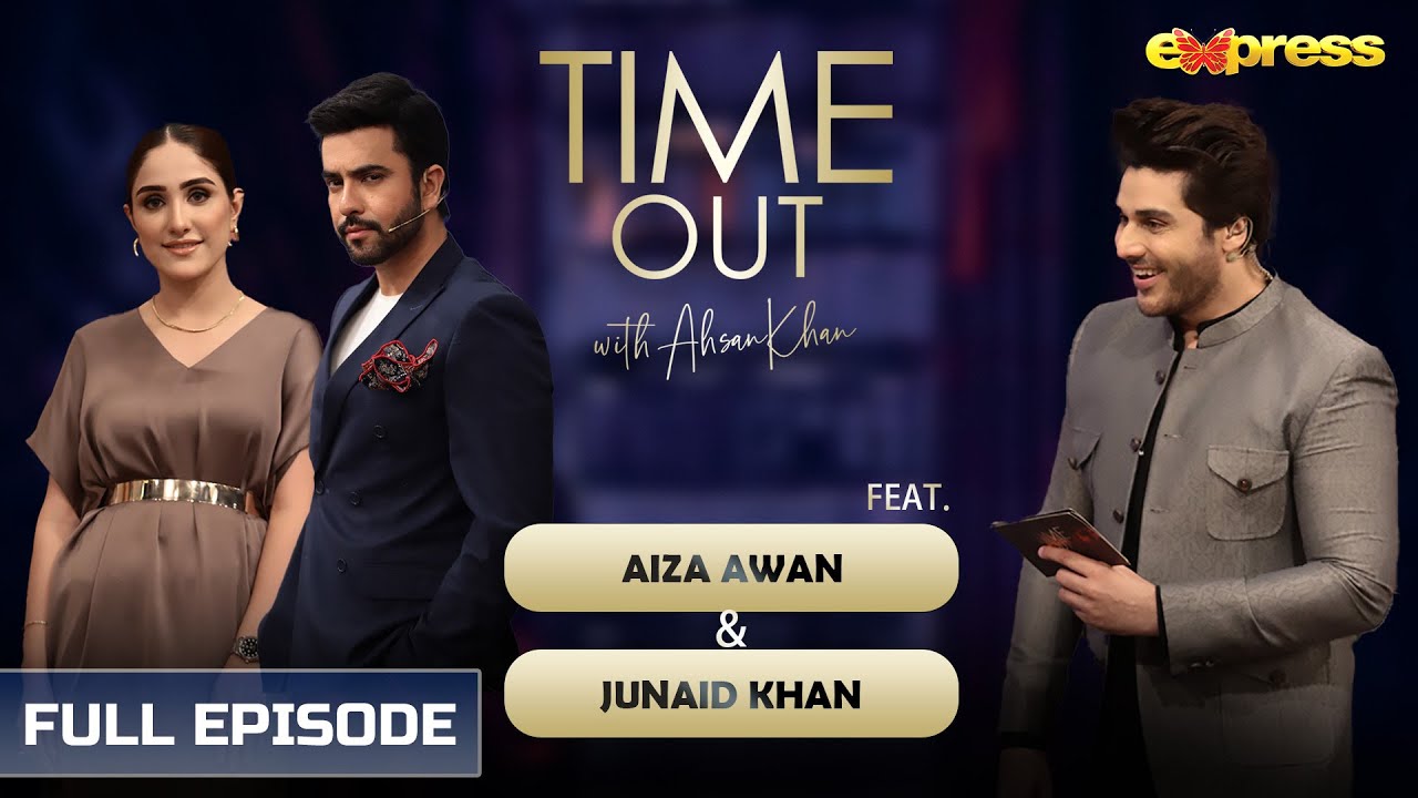 Aiza Awan & Junaid Khan | Episode 28 | Time Out Ahsan Khan
