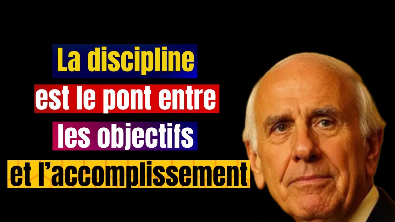 Jim Rohn – Comment la discipline devient le pont entre vos objectifs et votre réussite