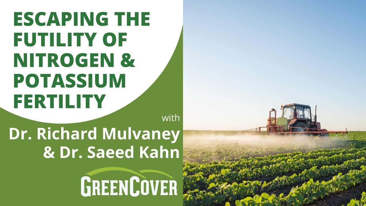 Escaping the Futility of Nitrogen and Potassium Fertility with Dr. Richard Mulvaney & Dr. Saeed Kahn
