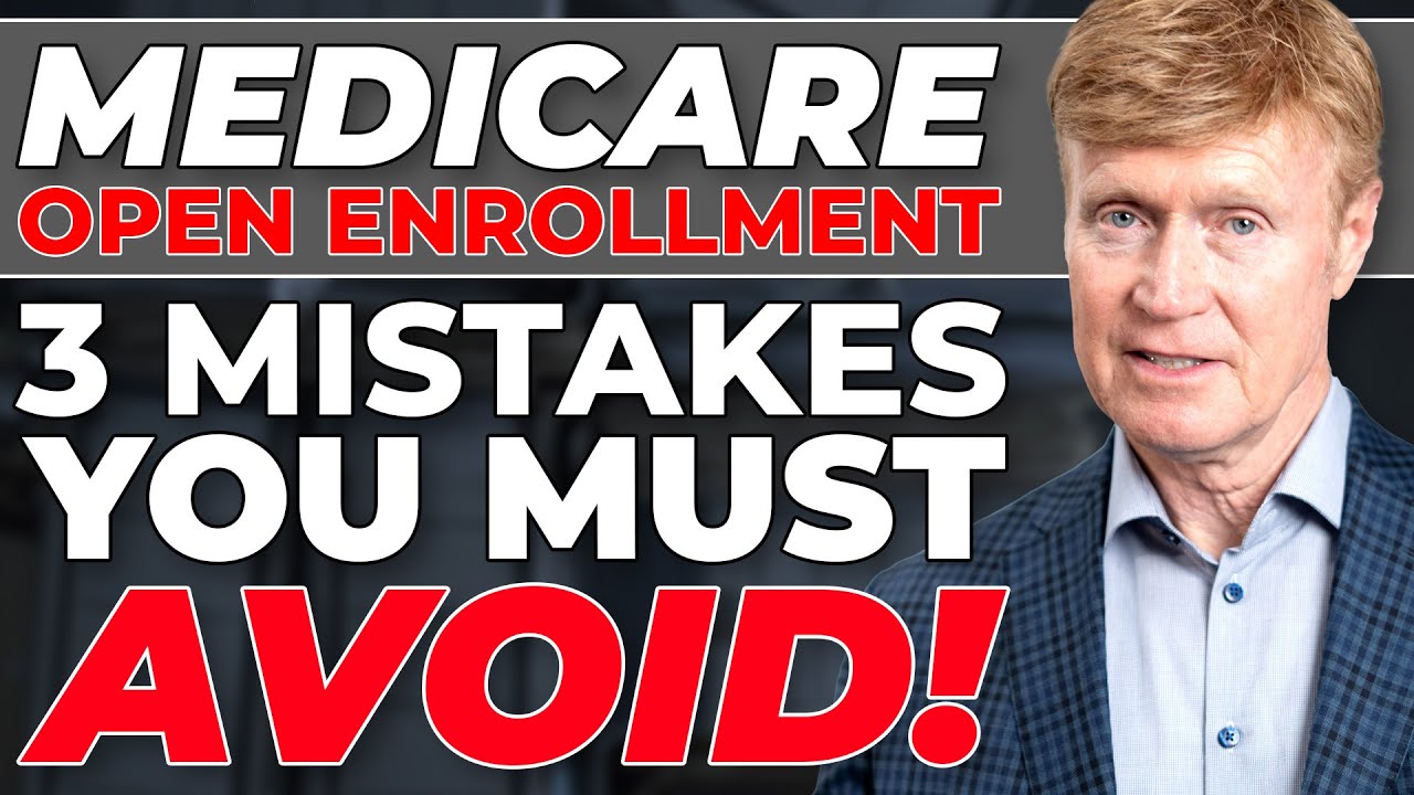 The 3 Mistakes You NEED to Avoid During Medicare Open Enrollment! ❌