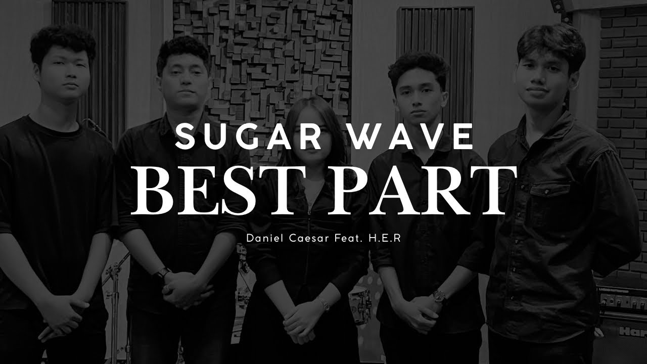 Best Part - Daniel Caesar feat H.E.R | Cover By SugarWave