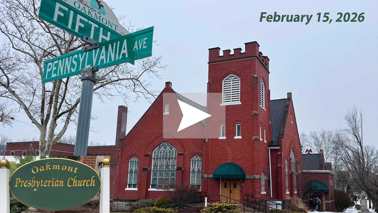 February 15, 2026 Oakmont Presbyterian Church PA Transfiguration of the Lord Worship Service