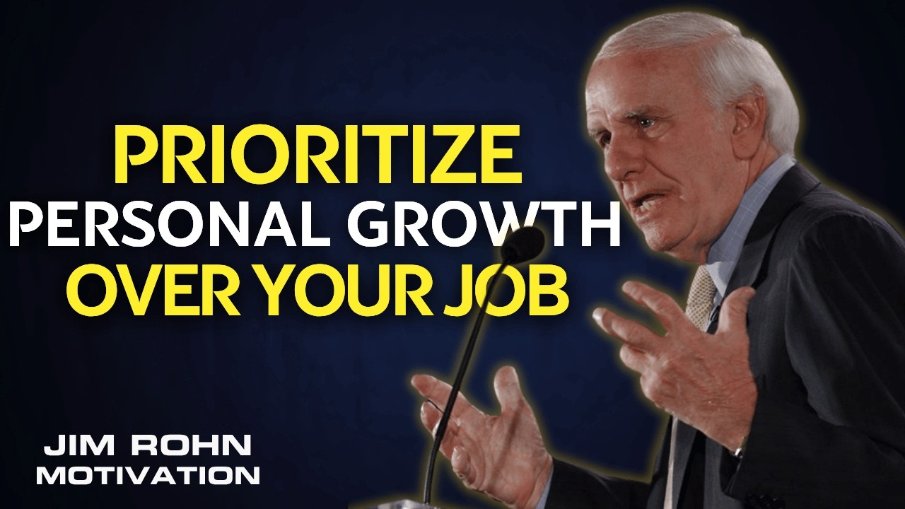 Prioritize Personal Growth Over Your Job &ndash; Jim Rohn Motivation