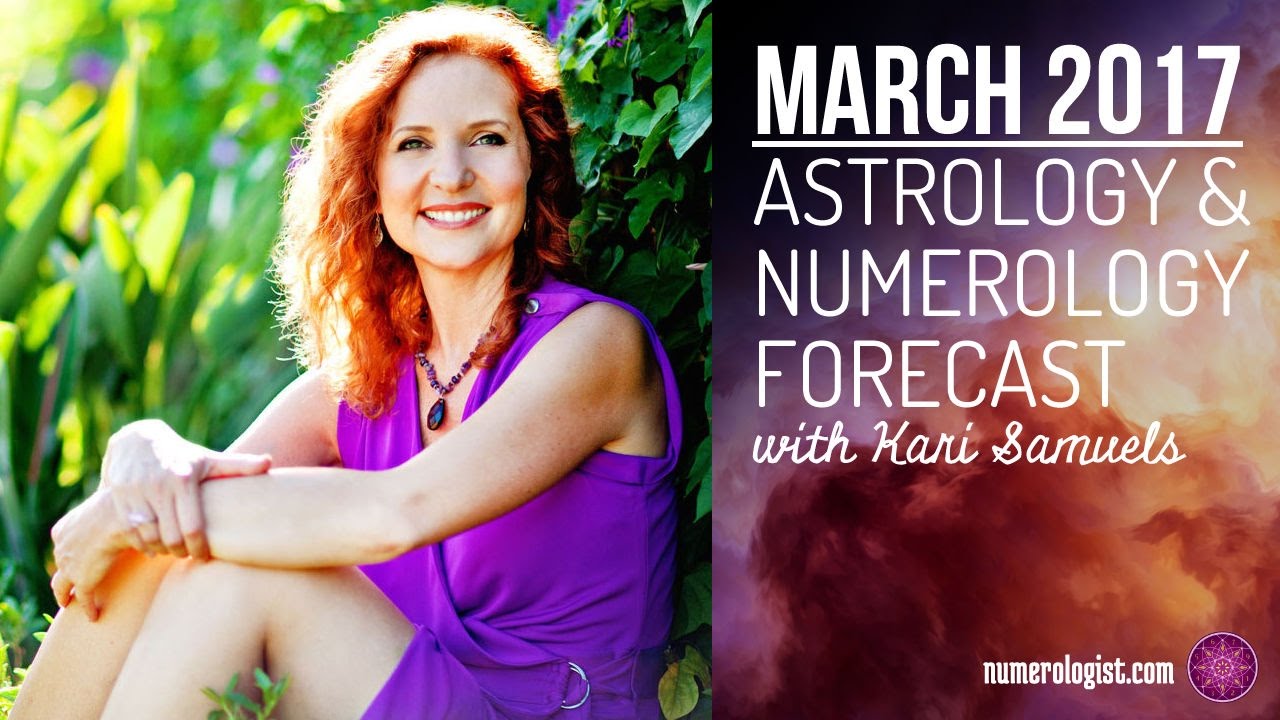March 2017 Astrology & Numerology Forecast With Kari Samuels