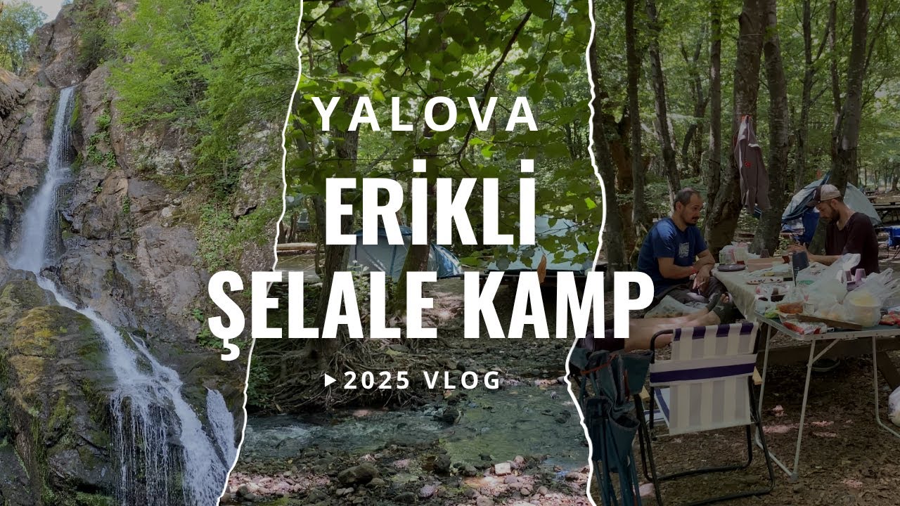 Doğayla Baş Başa Bir Mola: Yalova Erikli Şelalesi’nde Kamp Zamanı 🍃🚗