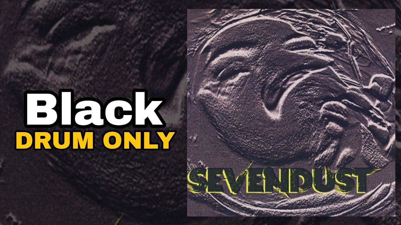 Sevendust - Black (Drum Only Edition)