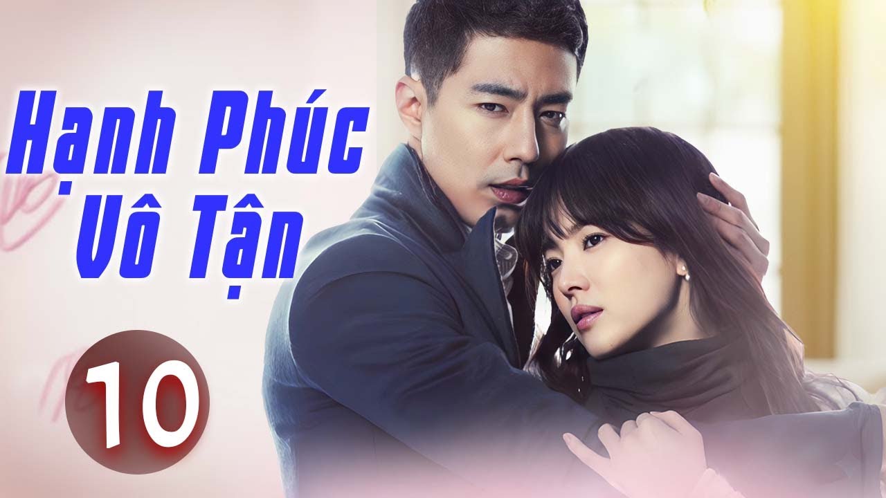 Phim Mới 2026 | Hạnh Phúc Vô Tận - Tập 10 | Phim Bộ Tình Cảm Hàn Quốc Mới Nhất Thuyết Minh