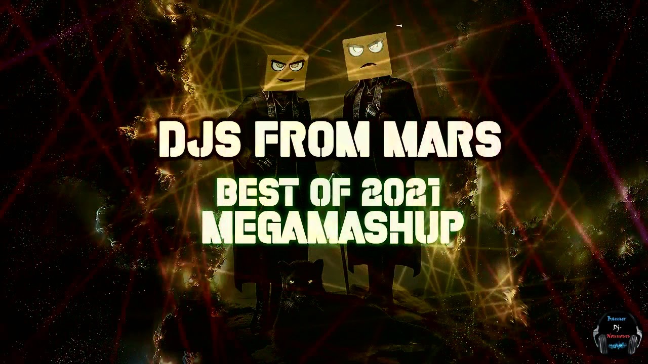 Djs From Mars - Best of 2021 Megamashup ( Banner DJ-Nounours Remix)