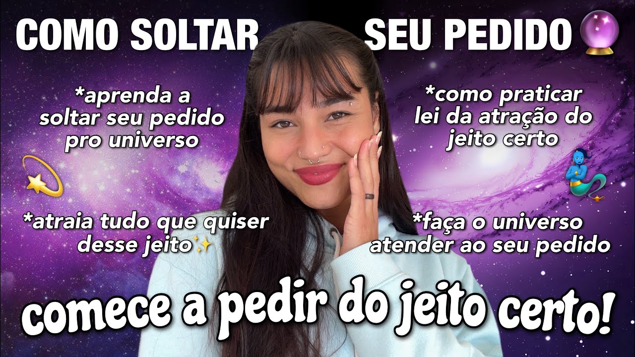 Como pedir do JEITO CERTO e SOLTAR seu PEDIDO pro universo 🔮 Lei da Atra&ccedil;&atilde;o
