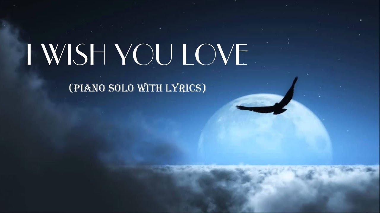 I Wish You Love  (Piano Solo with Lyrics)
