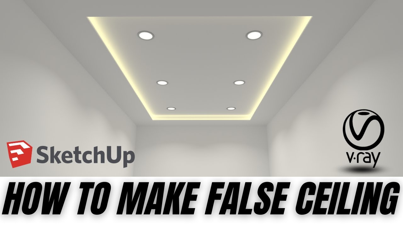 How to make rectangular false ceiling in Sketchup + Vray