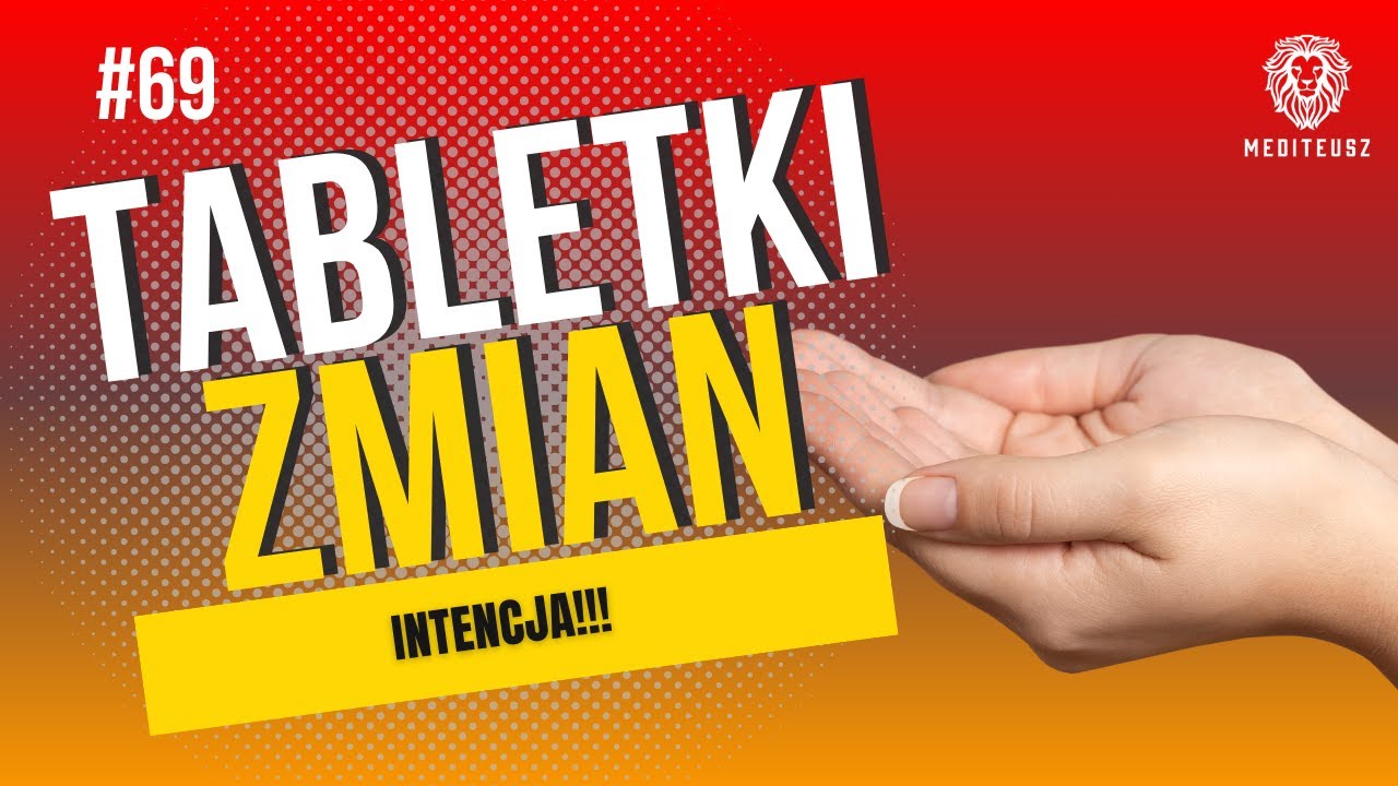 TABLETKI ZMIAN #69 - INTENCJA .....