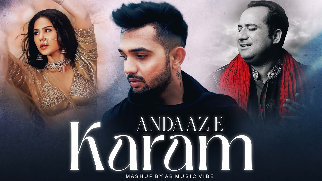 Andaaz E karam Mashup 2026 | Madhur Sharma | Sonam Bajwa | Rahat Fateh Ali Khan | Heartbroken mashup