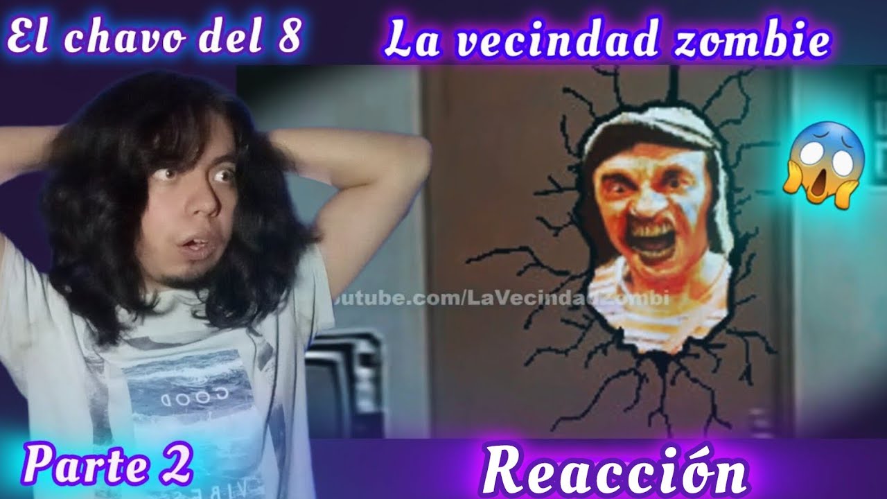 Reaccionando a el chavo del 8 - La vecindad zombie (Parte 2)