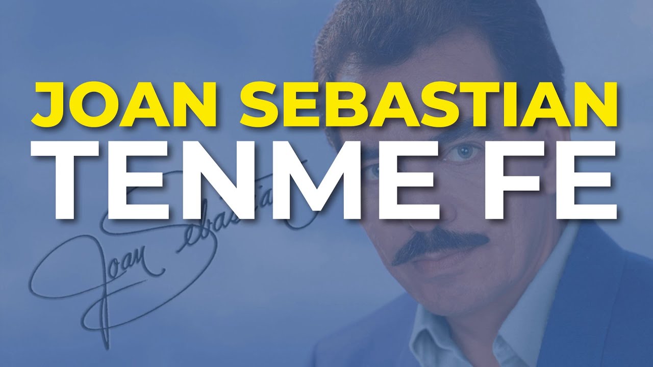 Joan Sebastian - Tenme Fe (Audio Oficial)