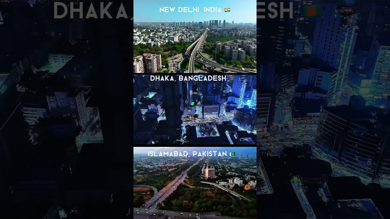 New Delhi🇮🇳 VS Dhaka🇧🇩 VS Islamabad 🇵🇰#india #bangladesh #pakistan #gurgaon #dhaka #islamabad