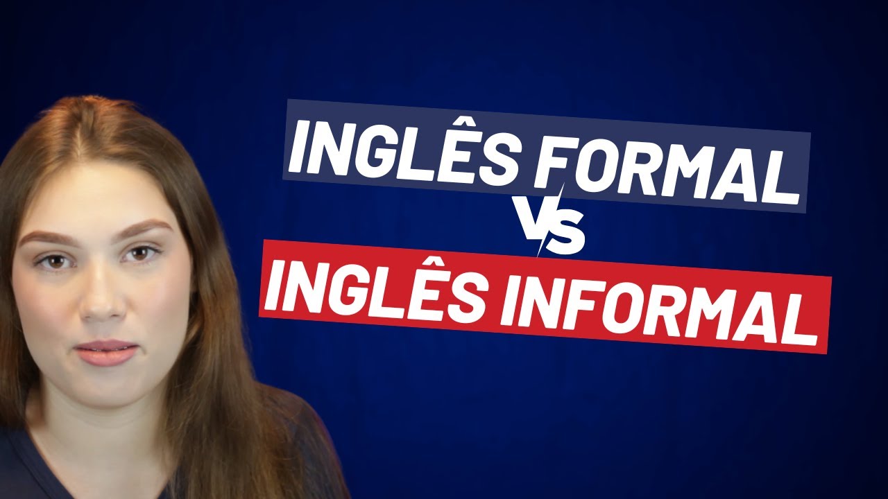DIFERENÇAS do inglês FORMAL e INFORMAL