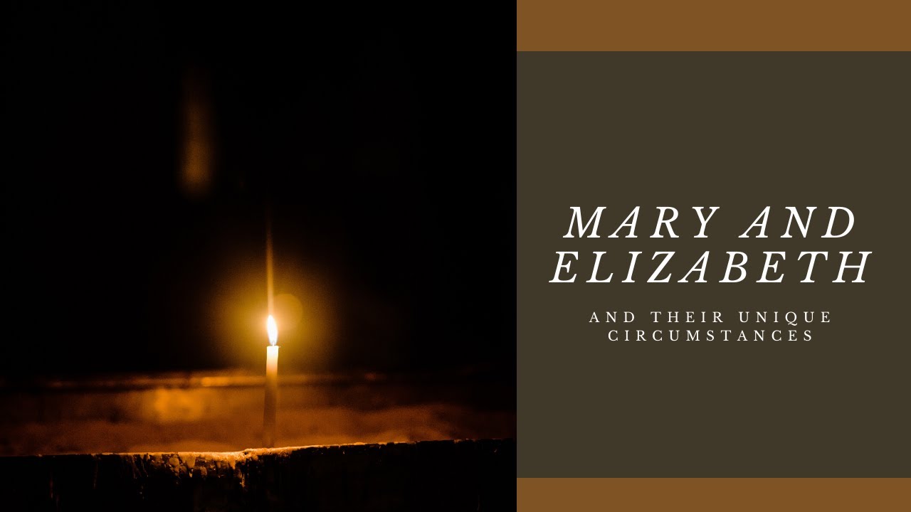 Luke 1: Something Special about Mary and Elizabeth