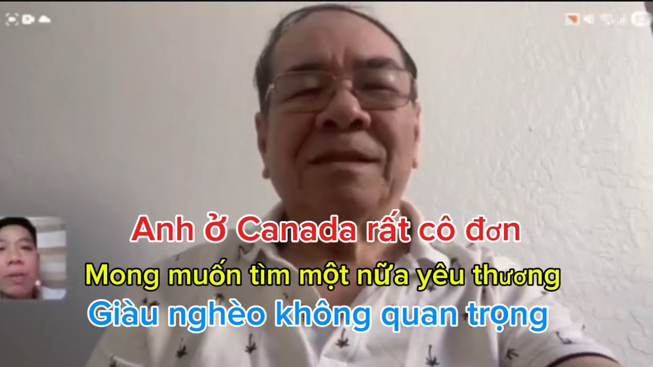 [ 59 ] Anh ở Canada rất cô đơn mong muốn tìm được một nữa yêu thương giàu nghèo không quan trọng 