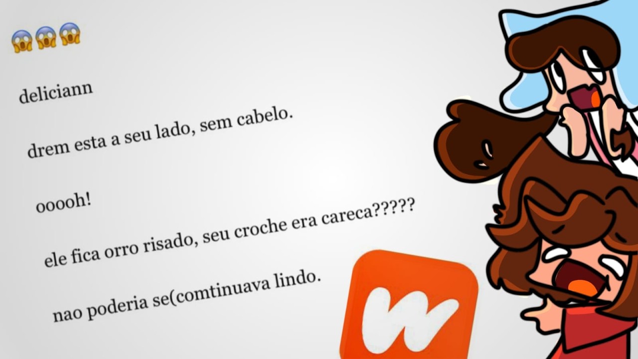 lendo uma fanfic no wattpad (em pleno 2026) que não deveria ter saido da cabeça de quem fez.